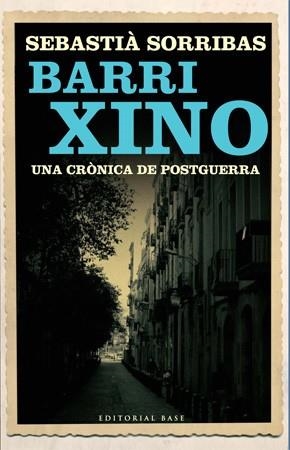 BARRI XINO. UNA CRONICA DE POSTGUERRA | 9788485031962 | SORRIBAS, SEBASTIA | Llibreria La Gralla | Llibreria online de Granollers