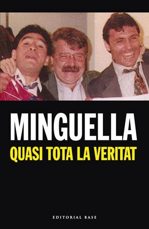 MINGUELLA. QUASI TOTA LA VERITAT | 9788492437061 | MINGUELLA, JOSEP MARIA | Llibreria La Gralla | Llibreria online de Granollers