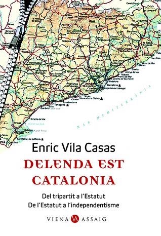 DELENDA EST CATALONIA. DEL TRIPARTIT A L'ESTATUT | 9788483304662 | VILA CASAS. ENRIC | Llibreria La Gralla | Llibreria online de Granollers