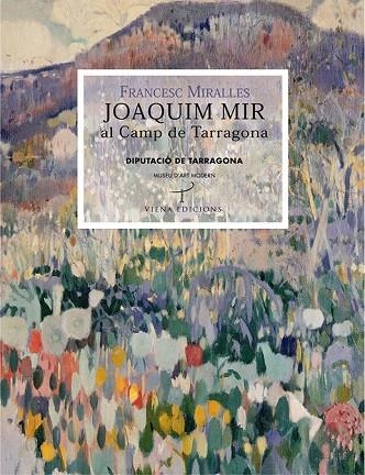 JOAQUIM MIR AL CAMP DE TARRAGONA | 9788483304655 | MIRALLES, FRANCESC | Llibreria La Gralla | Llibreria online de Granollers