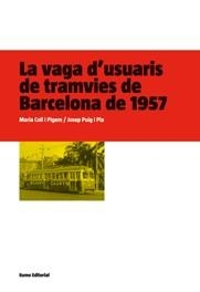 VAGA D'USUARIS DE TRAMVIES DE BARCELONA DE 1957 | 9788497662697 | COLL I PIGEM, MARIA; PUIG I PLA, JOSEP | Llibreria La Gralla | Llibreria online de Granollers