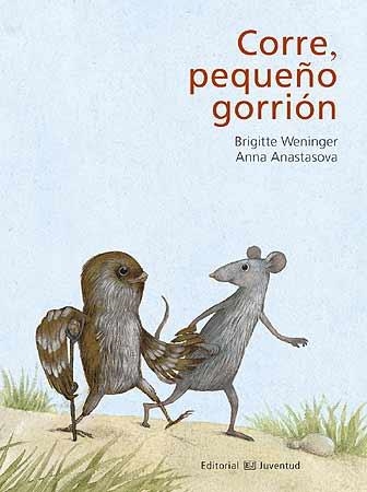 CORRE PEQUEÑO GORRIÓN | 9788426139313 | WENINGER, BRIGITTE; ANASTASOVA, ANNA | Llibreria La Gralla | Llibreria online de Granollers