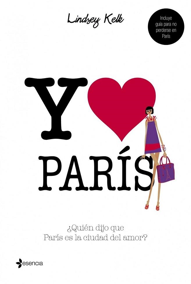 YO PARÍS. ¿QUIÉN DIJO QUE PARÍS ES LA CIUDAD DEL AMOR? | 9788408109846 | KELK, LINDSEY | Llibreria La Gralla | Llibreria online de Granollers