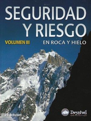 SEGURIDAD Y RIESGO III.EN ROCA Y HIELO | 9788498291759 | SCHUBERT, PIT | Llibreria La Gralla | Librería online de Granollers