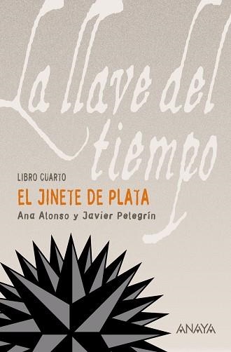 LLAVE DEL TIEMPO 4, LA.EL JINETE DE PLATA | 9788466776851 | ALONSO, ANA / PELEGRIN, JAVIER | Llibreria La Gralla | Llibreria online de Granollers