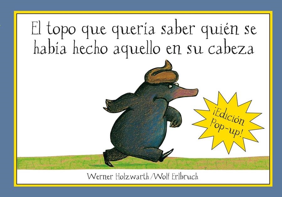 TOPO QUE QUERIA SABER QUIEN SE HABIA HECHO...(POP UP) | 9788420472522 | HOLZWARTH, WERNER; ERLBRUCH, WOLF | Llibreria La Gralla | Llibreria online de Granollers