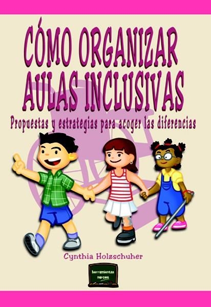 CÓMO ORGANIZAR AULAS INCLUSIVAS | 9788427718227 | HOLZSCHUHER, CYNTHIA | Llibreria La Gralla | Librería online de Granollers