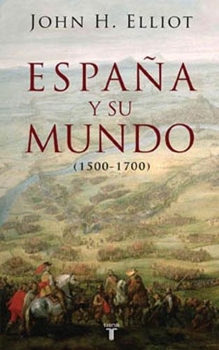 ESPAÑA Y SU MUNDO (1500-1700) | 9788430606351 | ELLIOTT, JOHN H. | Llibreria La Gralla | Llibreria online de Granollers