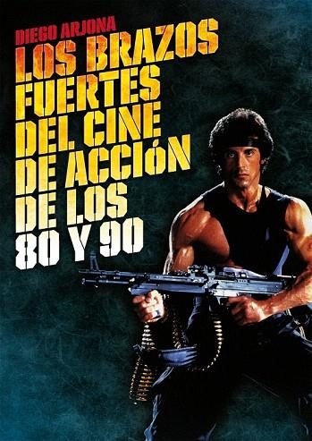 BRAZOS FUERTES DEL CINE DE ACCIÓN DE LOS 80 Y 90, LOS | 9788415405290 | ARJONA, DIEGO | Llibreria La Gralla | Llibreria online de Granollers