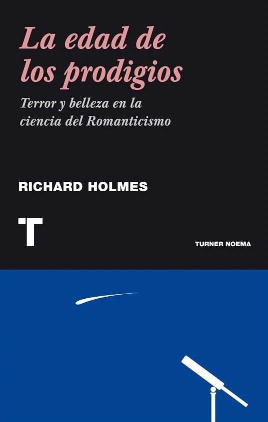 EDAD DE LOS PRODIGIOS, LA. TERROR Y BELLEZA EN LA CIENCIA DEL ROMANTICISMO | 9788475065458 | HOLMES, RICHARD | Llibreria La Gralla | Llibreria online de Granollers