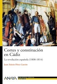 CORTES Y CONSTITUCIÓN EN CÁDIZ. LA REVOLUCIÓN ESPAÑOLA (1808-1814) | 9788467830903 | PÉREZ GARZÓN, JUAN SISINIO | Llibreria La Gralla | Librería online de Granollers