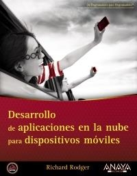 DESARROLLO DE APLICACIONES EN LA NUBE PARA DISPOSITIVOS MÓVILES | 9788441531888 | RODGER, RICHARD | Llibreria La Gralla | Llibreria online de Granollers