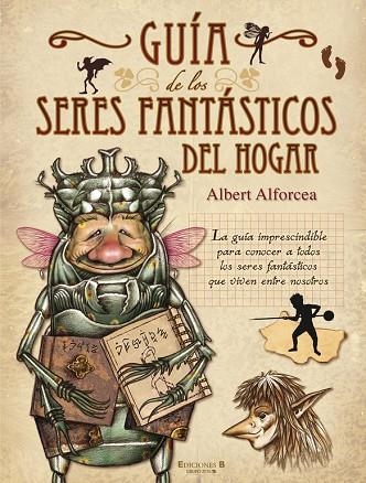 GUIA DE LOS SERES FANTASTICOS DEL HOGAR | 9788466642033 | ALFORCEA, ALBERT | Llibreria La Gralla | Llibreria online de Granollers