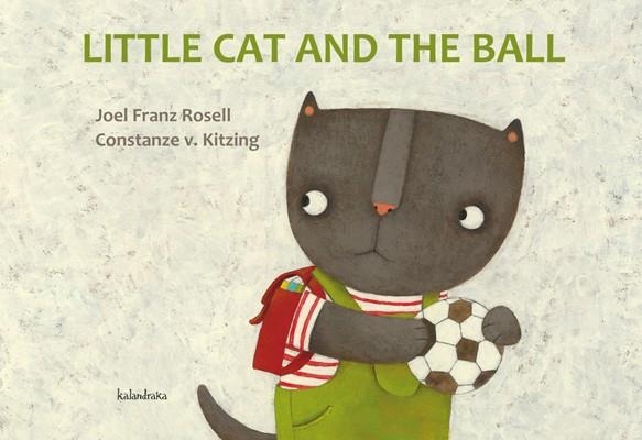 LITTLE CAT AND THE BALL | 9788484647911 | ROSELL, JOEL FRANZ; KITZING, CONSTANZE V. | Llibreria La Gralla | Llibreria online de Granollers