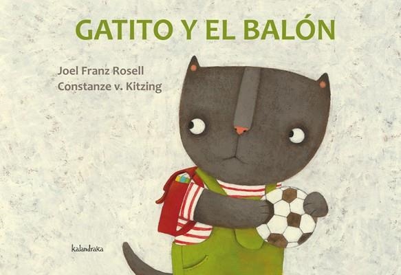 GATITO Y EL BALON | 9788492608584 | ROSELL, JOEL FRANZ; KITZING, CONSTANZE V. | Llibreria La Gralla | Llibreria online de Granollers