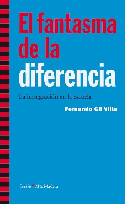 FANTASMA DE LA DIFERENCIA, EL. LA INMIGRACIÓN EN LA ESCUELA | 9788498884364 | GIL VILLA, FERNANDO | Llibreria La Gralla | Llibreria online de Granollers