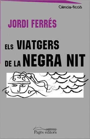 VIATGERS DE LA NEGRA NIT, ELS | 9788497794442 | FERRES, JORDI | Llibreria La Gralla | Llibreria online de Granollers