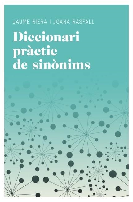 DICCIONARI PRÀCTIC DE SINÒNIMS | 9788415192220 | MANUEL RIERA EURES/JOANA RASPALL I JUANOLA | Llibreria La Gralla | Llibreria online de Granollers