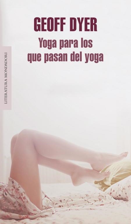 YOGA PARA LOS QUE PASAN DEL YOGA | 9788439725787 | DYER, GEOFF | Llibreria La Gralla | Llibreria online de Granollers