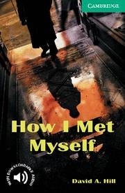 HOW I MET MYSELF (3 LOWER-INTERMEDIATE) + AUDIO DOWNLOAD | 9780521750189 | HILL, DAVID A. | Llibreria La Gralla | Llibreria online de Granollers