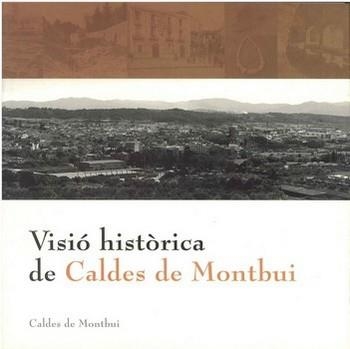 VISIO HISTORICA DE CALDES DE MONTBUI | 9788460644484 | HERNANDEZ, JORDI / MONLEON, ANNA | Llibreria La Gralla | Llibreria online de Granollers