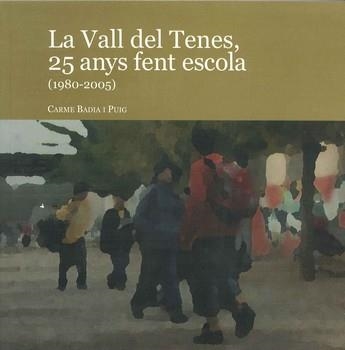 VALL DEL TENES, LA. 25 ANYS FENT ESCOLA (1980-2005) | 9788461101825 | BADIA I PUIG, CARME | Llibreria La Gralla | Llibreria online de Granollers