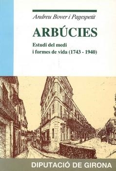 ARBUCIES. ESTUDI DEL MEDI I FORMES DE VIDA (1743-1940) | 9788477060093 | BOVER I PAGESPETIT, ANDREU | Llibreria La Gralla | Llibreria online de Granollers