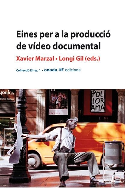 EINES PER A LA PRODUCCIO DE VIDEO DOCUMENTAL | 9788496623217 | MARZAL, XAVIER; GIL, LONGI (EDS.) | Llibreria La Gralla | Llibreria online de Granollers