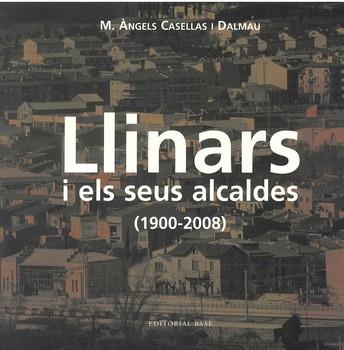 LLINARS I ELS SEUS ALCALDES 1900 2008 | 9788492437146 | CASELLAS I DALMAU, M. ANGELS | Llibreria La Gralla | Librería online de Granollers
