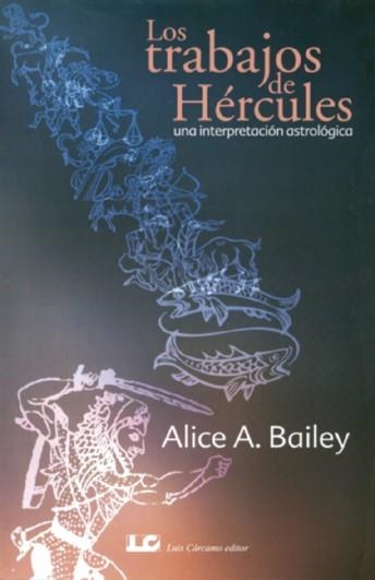 TRABAJOS DE HÉRCULES.UNA INTERPRETACIÓN ASTROLÓGICA | 9788476271469 | BAILEY, ALICE A. | Llibreria La Gralla | Llibreria online de Granollers