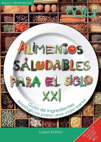 ALIMENTOS SALUDABLES PARA EL SIGLO XXI | 9788493683214 | KOHAN, LAURA | Llibreria La Gralla | Llibreria online de Granollers