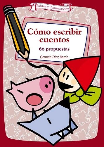 COMO ESCRIBIR CUENTOS. 66 PROPUESTAS | 9788498420623 | DIEZ BARRIO, GERMAN | Llibreria La Gralla | Llibreria online de Granollers