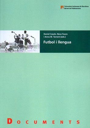 FUTBOL I LLENGUA | 9788449025167 | CASAL, DANIEL / FAURA, NEUS / TORRENT, ANNA M. | Llibreria La Gralla | Llibreria online de Granollers