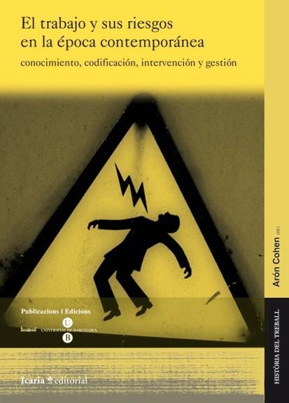 TRABAJO Y SUS RIESGOS EN LA ÉPOCA CONTEMPORÁNEA, EL | 9788498884104 | COHEN, ARÓN | Llibreria La Gralla | Librería online de Granollers