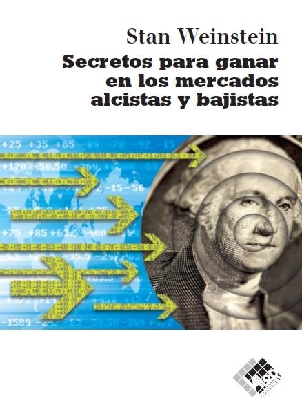 SECRETOS PARA GANAR DINERO EN LOS MERCADOS ALCISTAS Y BAJISTAS | 9788493622626 | WEINSTEIN, STAN | Llibreria La Gralla | Llibreria online de Granollers