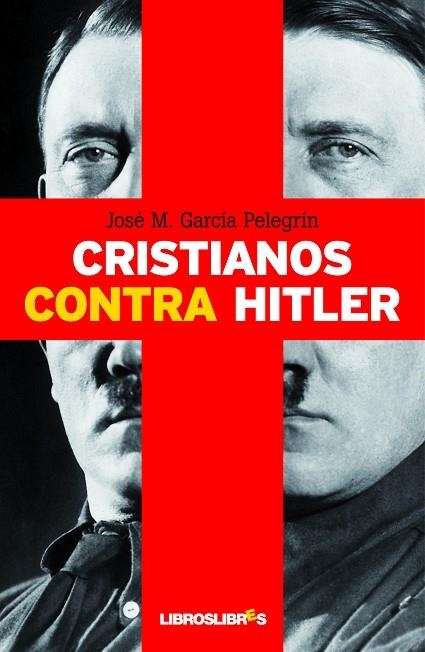 CRISTIANOS CONTRA HITLER | 9788492654512 | GARCIA PELEGRIN, JOSÉ M. | Llibreria La Gralla | Llibreria online de Granollers