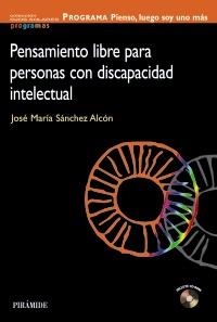 PENSAMIENTO LIBRE PARA PERSONAS CON DISCAPACIDAD INTELECTUAL | 9788436824353 | SÁNCHEZ ALCÓN, JOSÉ MARÍA | Llibreria La Gralla | Librería online de Granollers