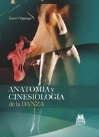 ANATOMÍA Y CINESIOLOGÍA DE LA DANZA | 9788499100647 | CLIPPINGER, KAREN | Llibreria La Gralla | Llibreria online de Granollers