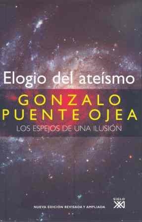 ELOGIO DEL ATEISMO. LOS ESPEJOS DE UNA ILUSION | 9788432313080 | PUENTE OJEA, GONZALO | Llibreria La Gralla | Llibreria online de Granollers