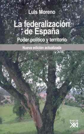 FEDERALIZACION DE ESPAÑA, LA. PODER POLITICO Y TERRITORIO | 9788432312939 | MORENO, LUIS | Llibreria La Gralla | Llibreria online de Granollers