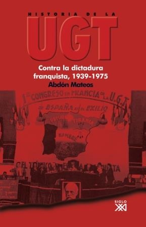HISTORIA DE LA UGT VOL.5. CONTRA LA DICTADURA FRANQUISTA | 9788432313738 | MATEOS, ABDON | Llibreria La Gralla | Librería online de Granollers