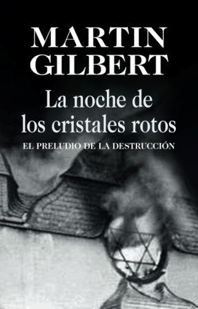 NOCHE DE LOS CRISTALES ROTOS, LA | 9788432313707 | GILBERT, MARTIN | Llibreria La Gralla | Llibreria online de Granollers