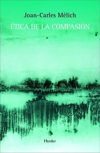 ETICA DE LA COMPASION | 9788425426599 | MELICH, JOAN CARLES | Llibreria La Gralla | Librería online de Granollers