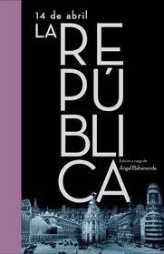 14 DE ABRIL. LA REPÚBLICA | 9788401347535 | BAHAMONDE MAGRO, ANGEL | Llibreria La Gralla | Llibreria online de Granollers