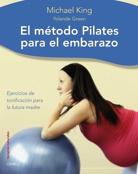 METODO PILATES PARA EL EMBARAZO, EL | 9788497544481 | KING, MICHAEL | Llibreria La Gralla | Llibreria online de Granollers