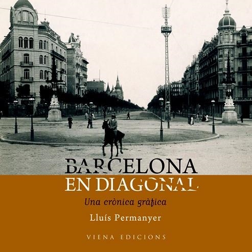 BARCELONA EN DIAGONAL. UNA CRONICA GRAFICA | 9788483306260 | PERMANYER, LLUÍS | Llibreria La Gralla | Llibreria online de Granollers