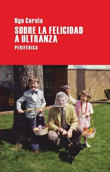 SOBRE LA FELICIDAD A ULTRANZA | 9788492865277 | CORNIA, UGO | Llibreria La Gralla | Llibreria online de Granollers