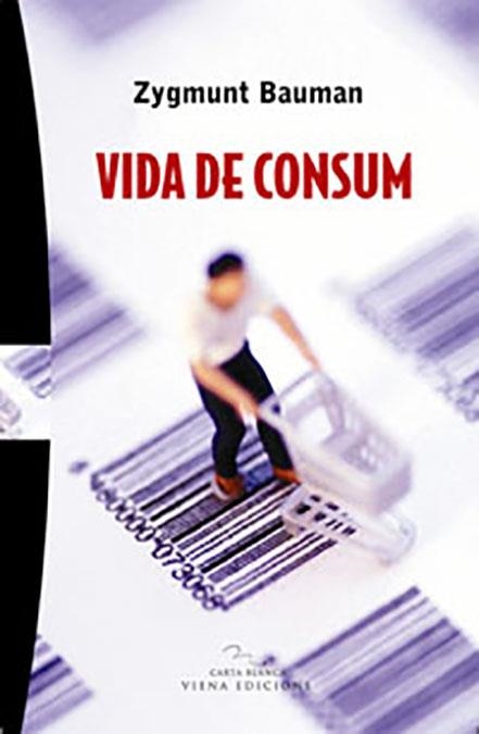 VIDA DE CONSUM | 9788483305126 | BAUMAN, ZYGMUNT | Llibreria La Gralla | Llibreria online de Granollers