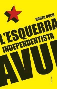 ESQUERRA INDEPENDENTISTA AVUI, L' | 9788466408196 | BUCH, ROGER | Llibreria La Gralla | Llibreria online de Granollers