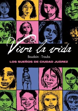 VIVA LA VIDA. LOS SUEÑOS DE CIUDAD JUAREZ | 9788415163145 | BAUDOIN / TROUBS | Llibreria La Gralla | Librería online de Granollers